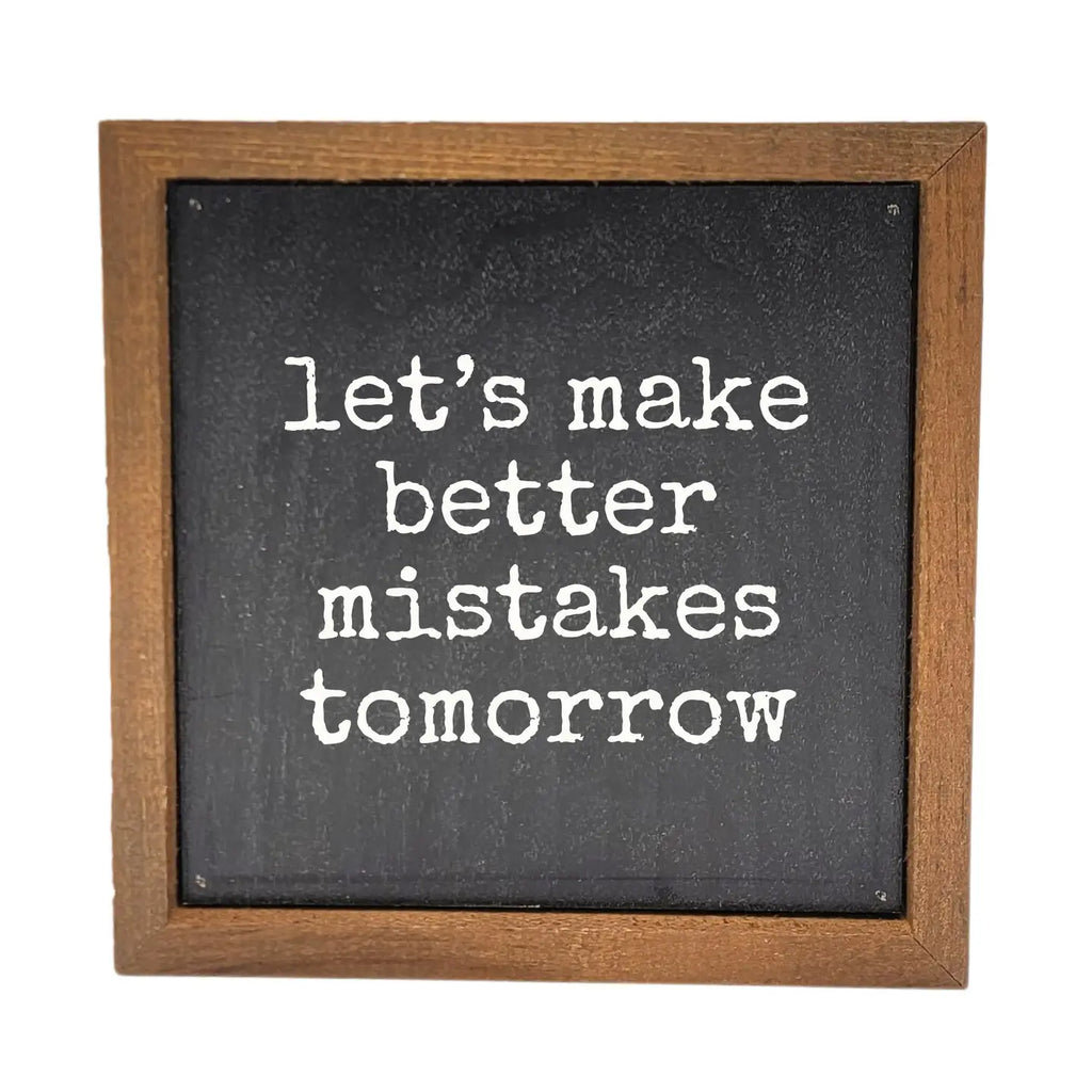 "Let's Make Better Mistakes Tomorrow" Wooden Home Decor