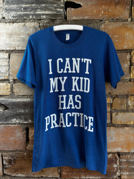 "I Can't My Kid Has Practice" Blue Graphic T-Shirt