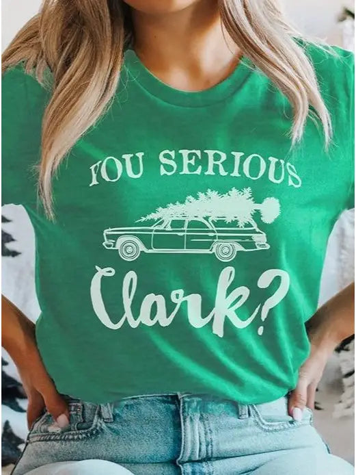 "You Serious Clark?" Green Tee Shirt