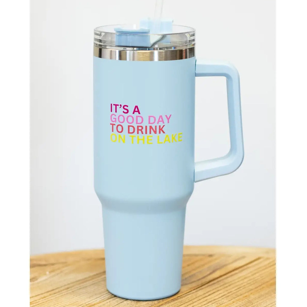 "It's a Good Day to Drink on the Lake" 40oz. Tumbler