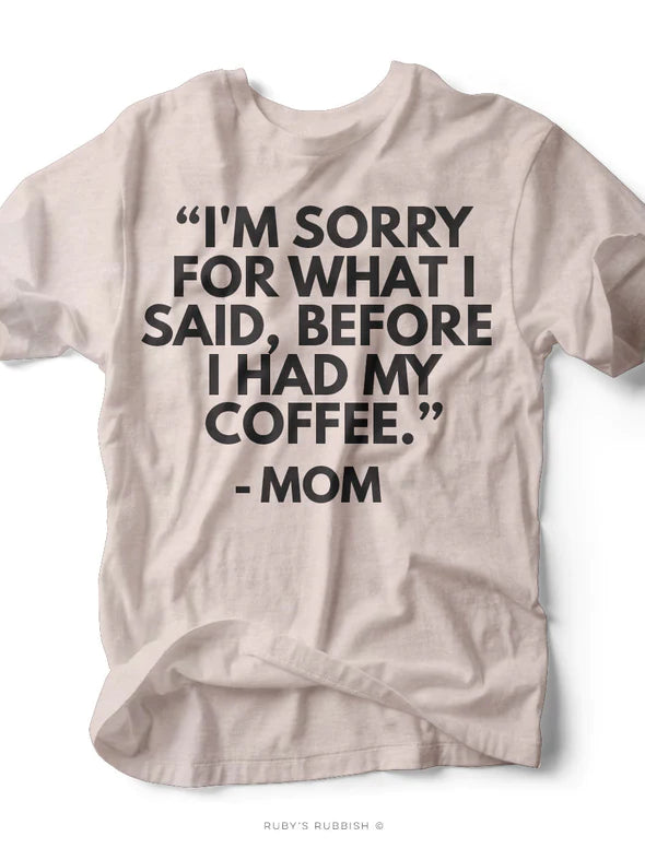 Im Sorry For What I Said Graphic Tee
